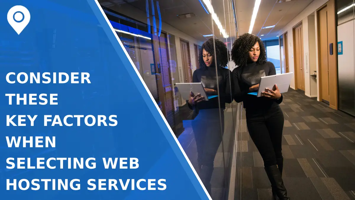 Consider These Key Factors When Selecting Web Hosting Services