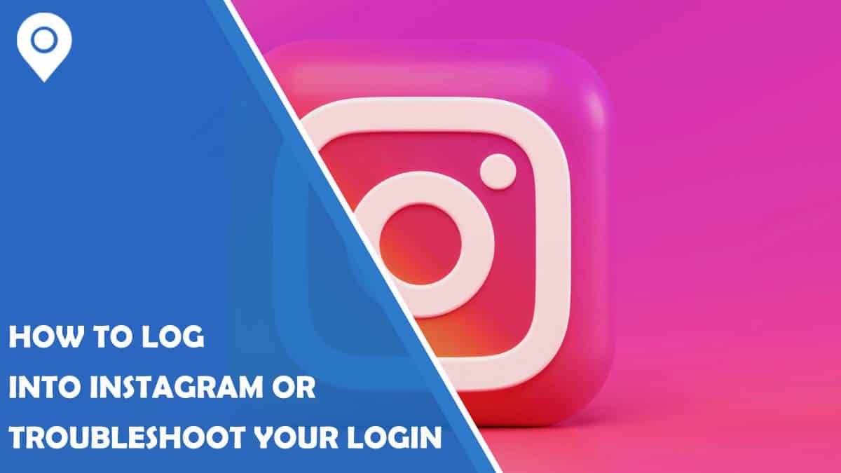 How to Log Into Instagram or Troubleshoot Your Login