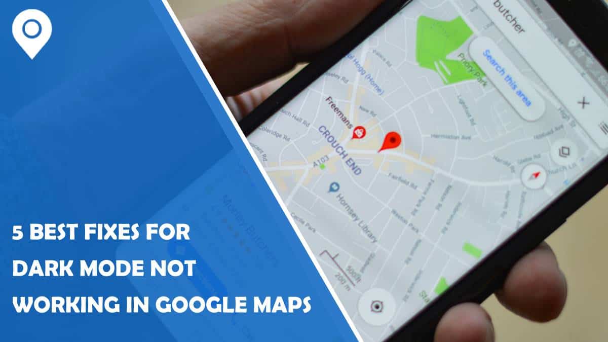 5 Best Fixes for Dark Mode Not Working in Google Maps