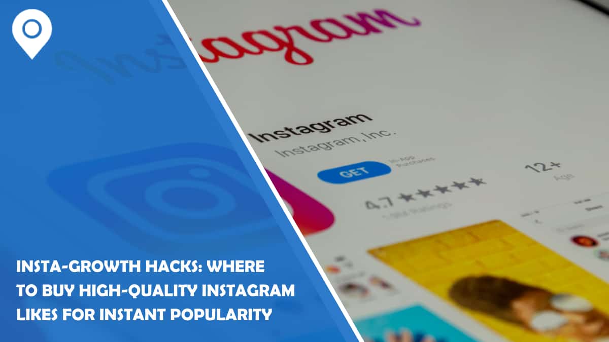 Insta-Growth Hacks: Where to Buy High-Quality Instagram Likes for Instant Popularity