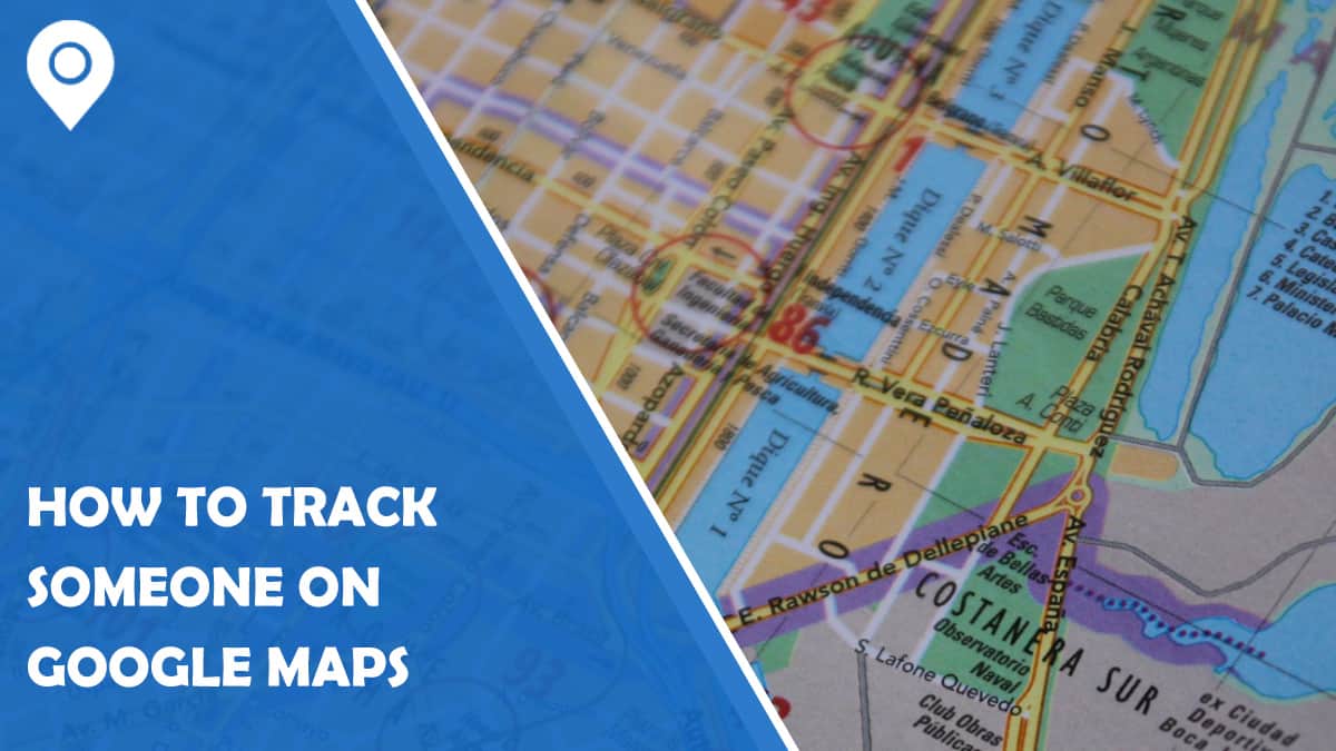 How to Track Someone on Google Maps: A Comprehensive Guide
