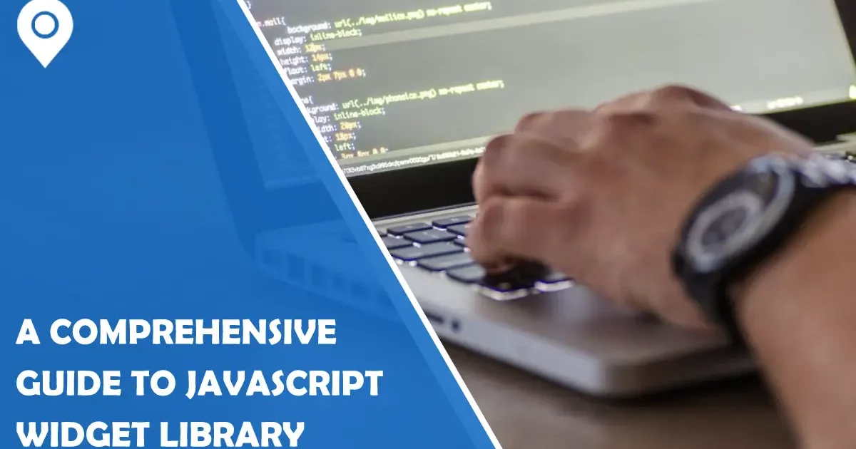 A Comprehensive Guide to JavaScript Widget Library - Google Maps Widget
