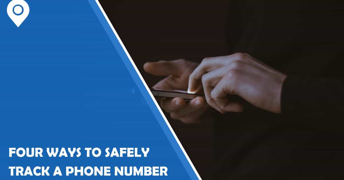 Four Ways to Safely Track a Phone Number Google Maps Widget