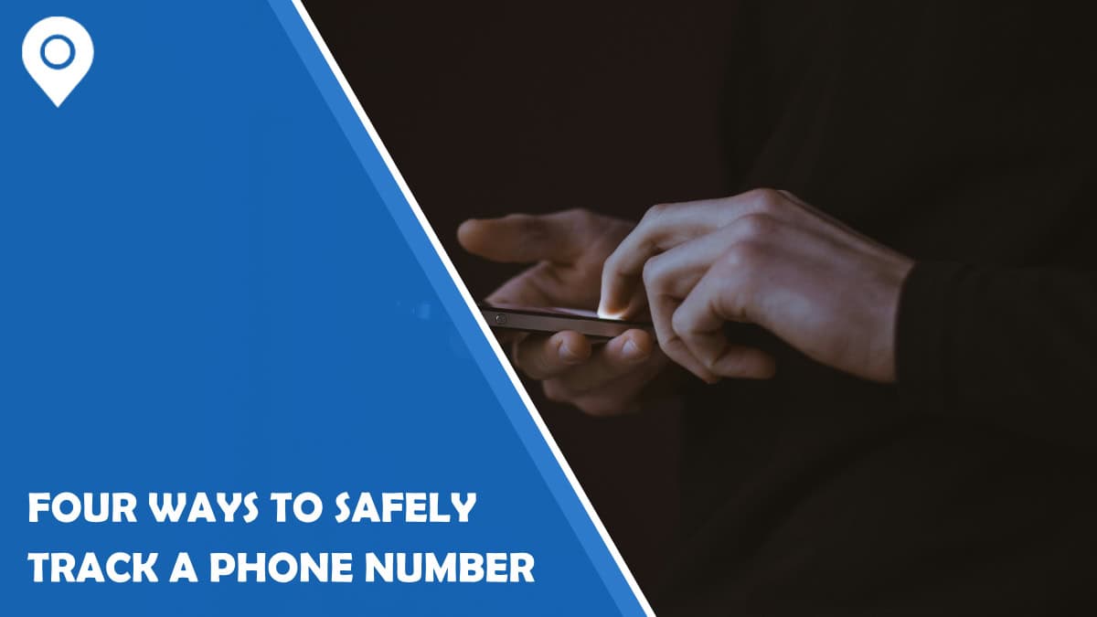 Four Ways to Safely Track a Phone Number