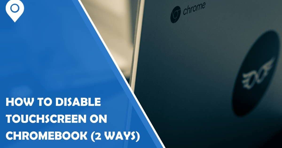 How to Disable Touchscreen on Chromebook (2 Ways) Google Maps Widget