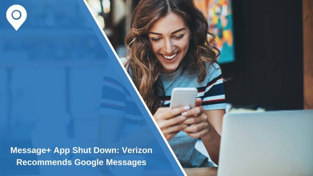 Message+ App Shut Down: Verizon Recommends Google Messages