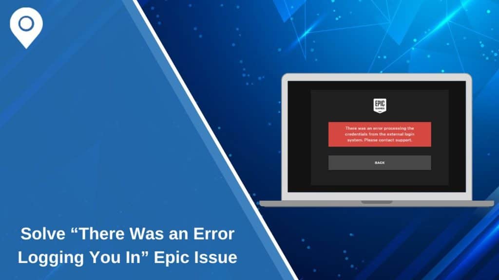Solve “There Was an Error Logging You In” Epic Games Issue
