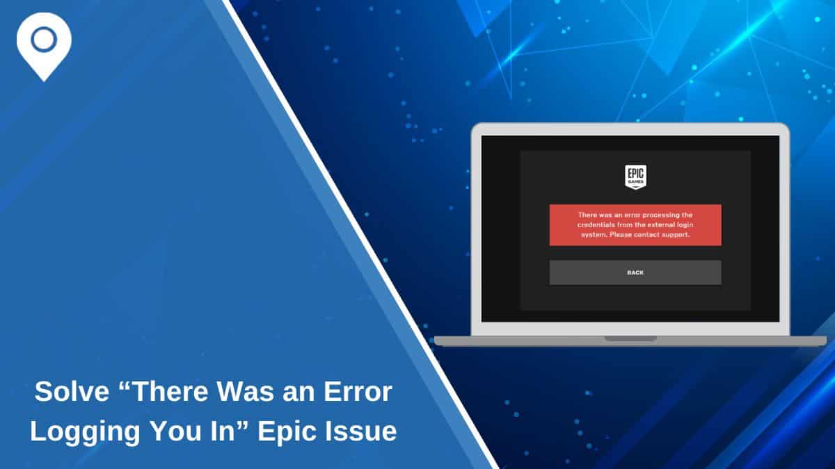 Solve “There Was an Error Logging You In” Epic Games Issue