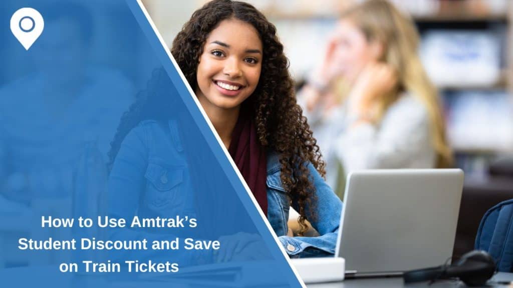 How to Use Amtrak’s Student Discount and Save on Train Tickets