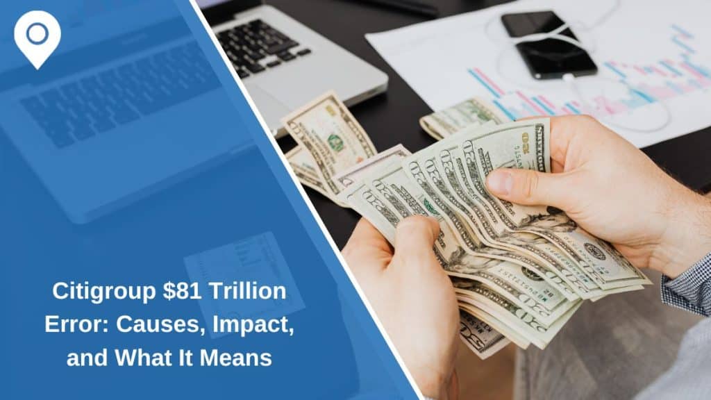 Citigroup $81 Trillion Payment Error Explained: What It Means