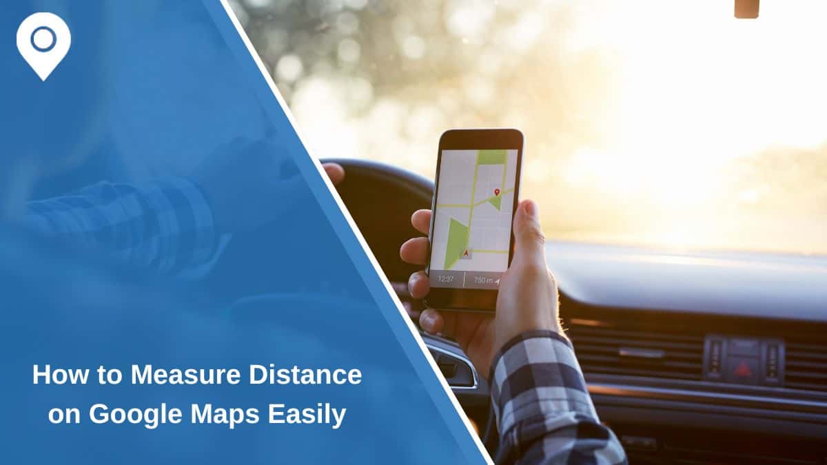 How to Measure Distance on Google Maps Easily