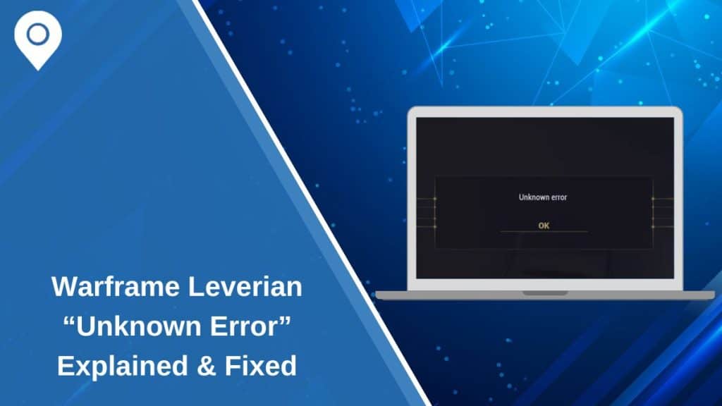 Warframe Leverian “Unknown Error” Explained & Fixed