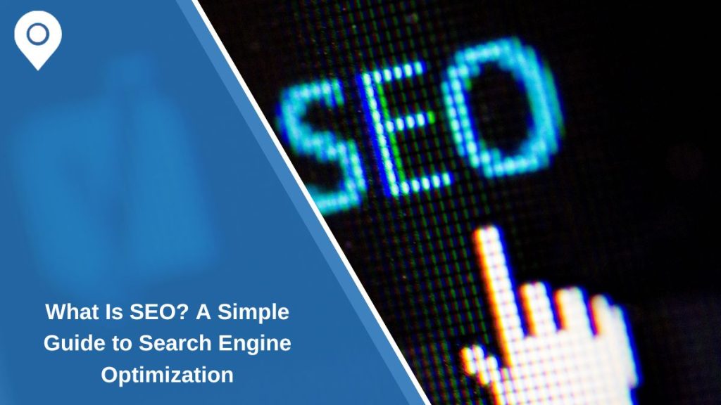 What Is SEO? A Simple Guide to Search Engine Optimization