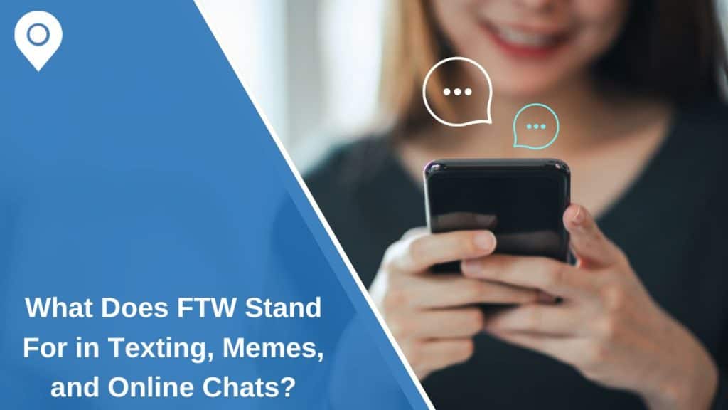 What Does FTW Stand For in Texting, Memes, and Online Chats