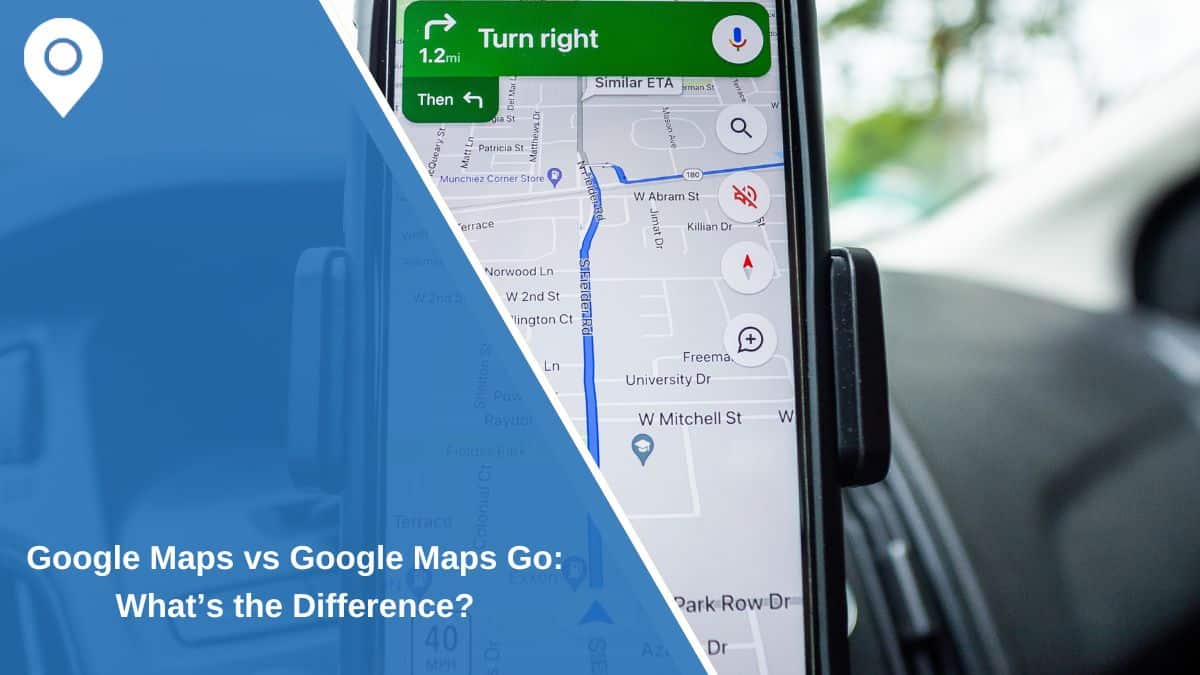 Google Maps vs Google Maps Go: What’s the Difference?