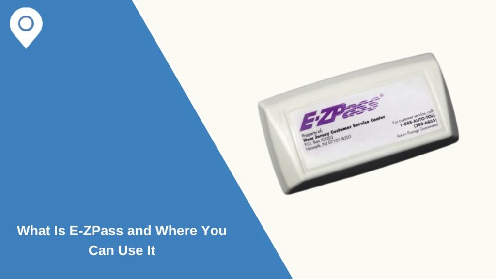 What Is E-ZPass and Where You Can Use It
