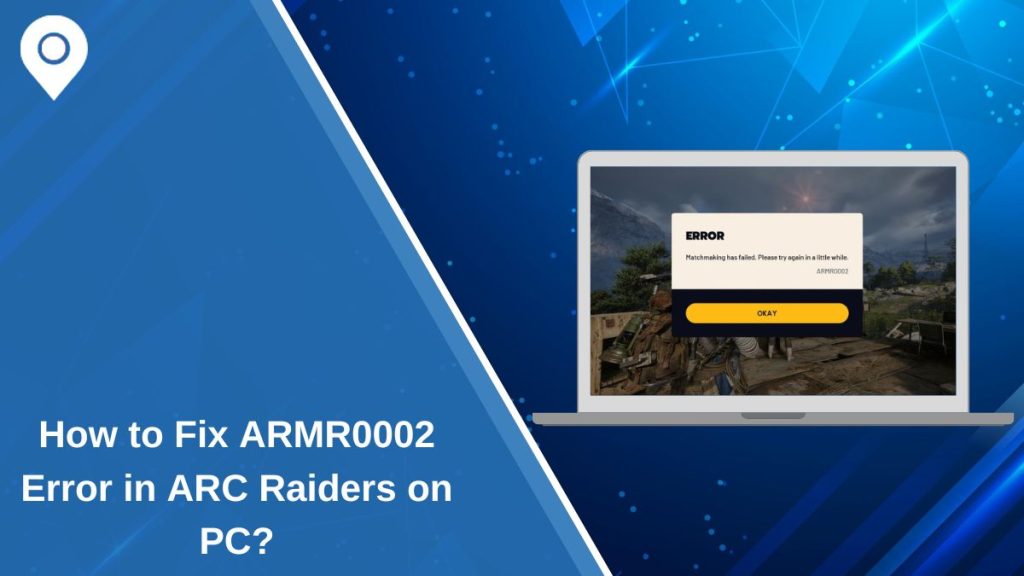 How to Fix ARMR0002 Error in ARC Raiders on PC