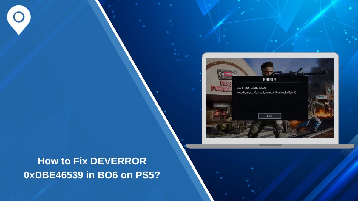How to Fix DEVERROR 0xDBE46539 in BO6 on PS5?